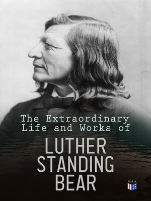 cover image of The Extraordinary Life and Works of Luther Standing Bear